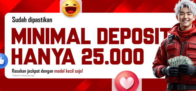 MINIMAL DEPOSIT 25K