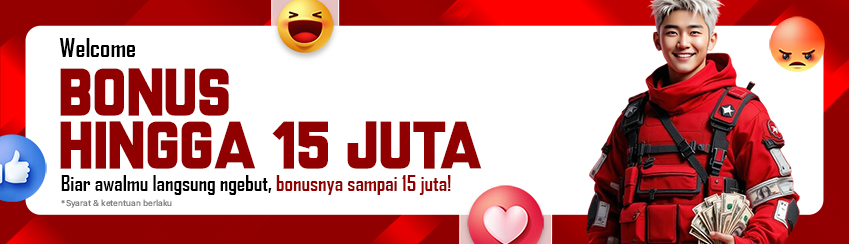 WELCOME BONUS HINGGA 15 JUTA !