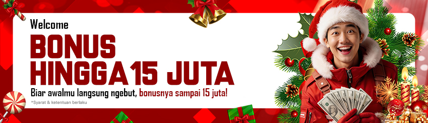 WELCOME BONUS HINGGA 15 JUTA !