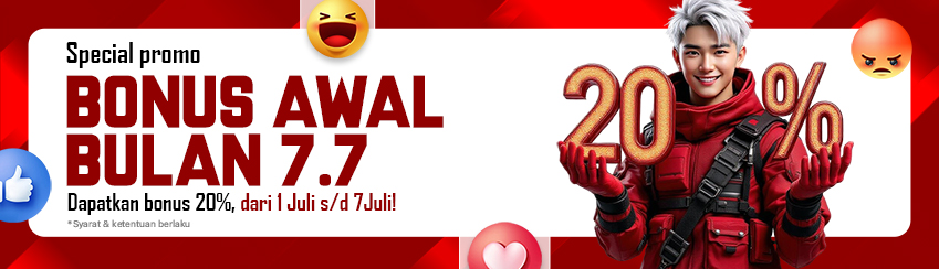 BONUS 7.7 AWAL BULAN 20%